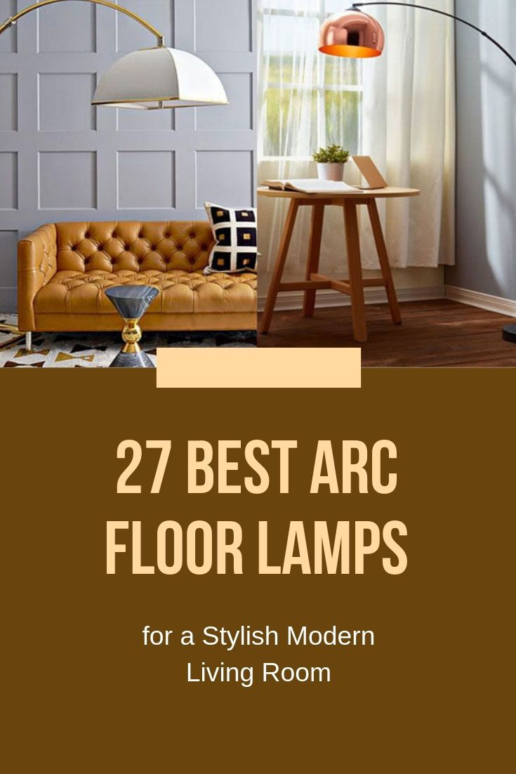 Best Arc Floor Lamps For A Modern Living Room Unique pertaining to proportions 735 X 1102