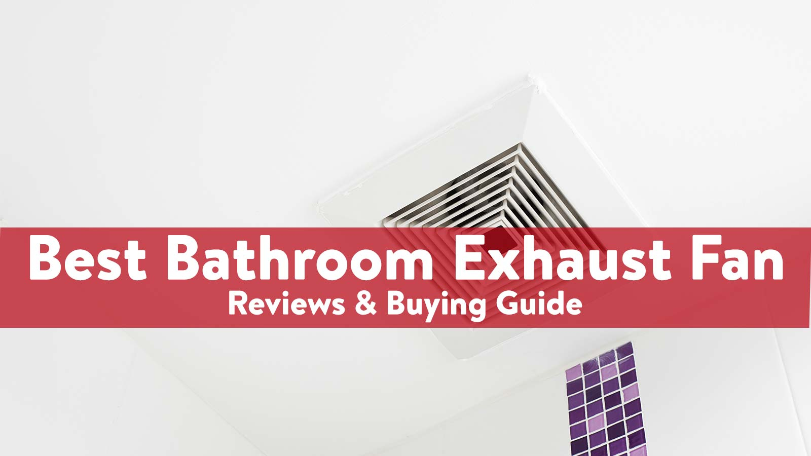 10 Best Bathroom Exhaust Fans Reviews Buying Guide 2020 throughout size 1600 X 900
