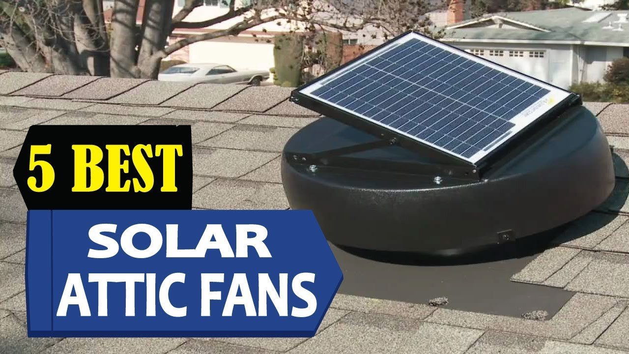 5 Best Solar Attic Fans 2018 Best Solar Attic Fan Reviews Top 5 Solar Attic Fans intended for size 1280 X 720