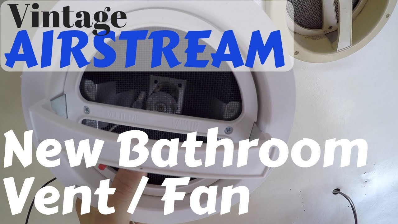 Airstream Renovation Diy New Bath Vent Fan in proportions 1280 X 720