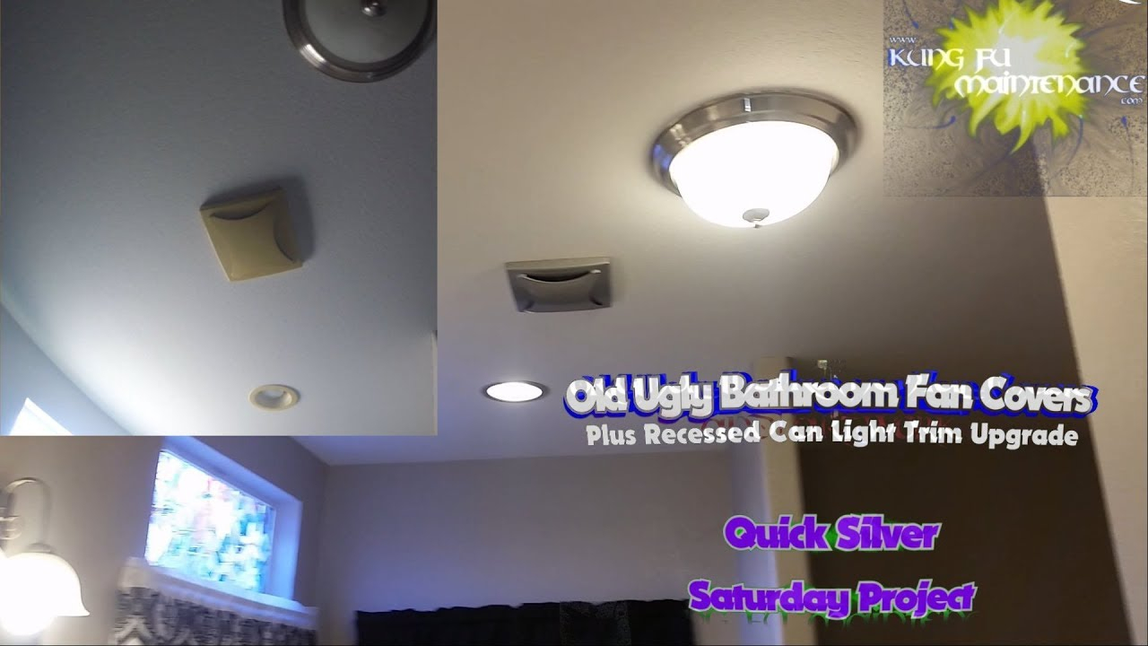 Old Ugly Bathroom Fan Covers Plus Recessed Can Light Trim Upgrade Quick Silver Saturday Project regarding measurements 1280 X 720
