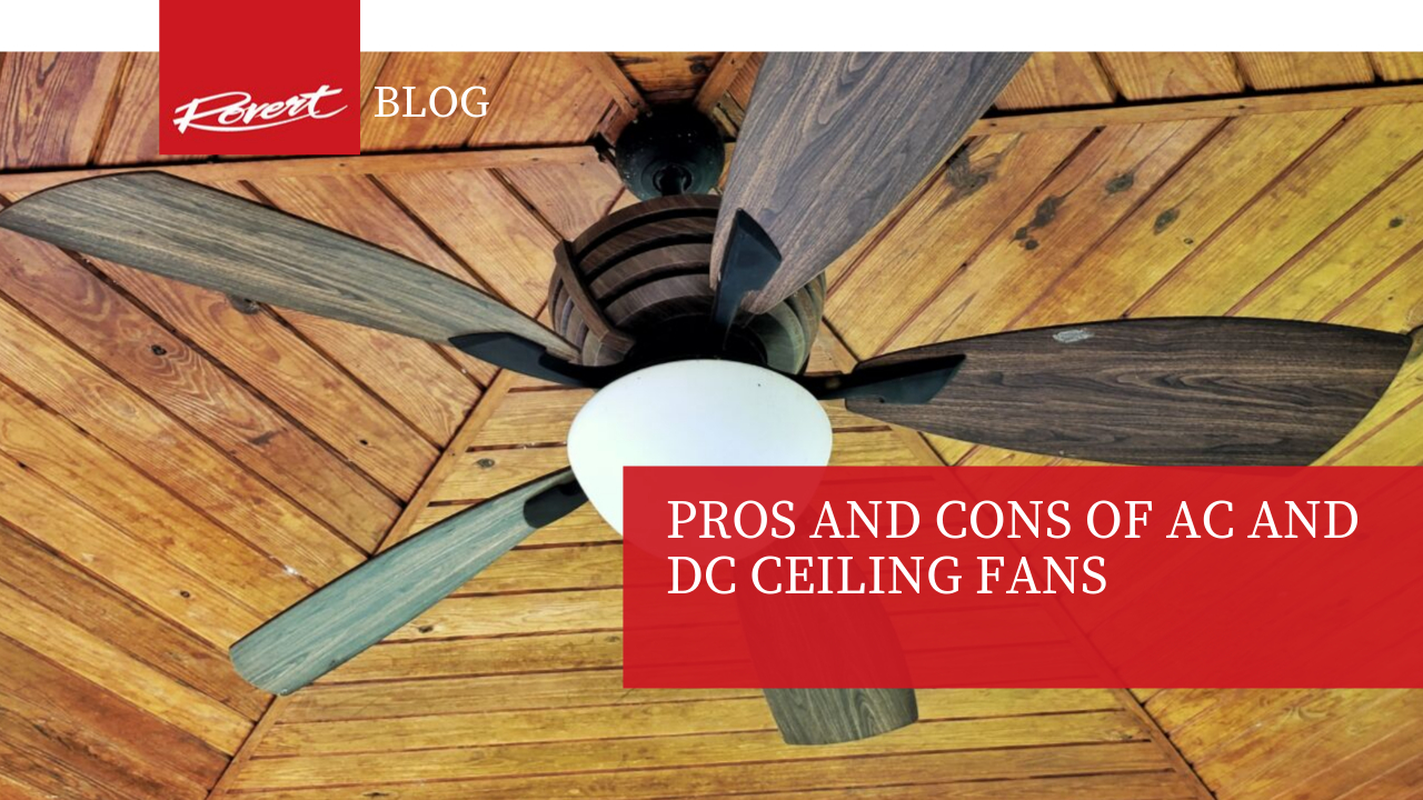 Pros And Cons Of Ac And Dc Ceiling Fans Rovert Lighting in size 1280 X 720