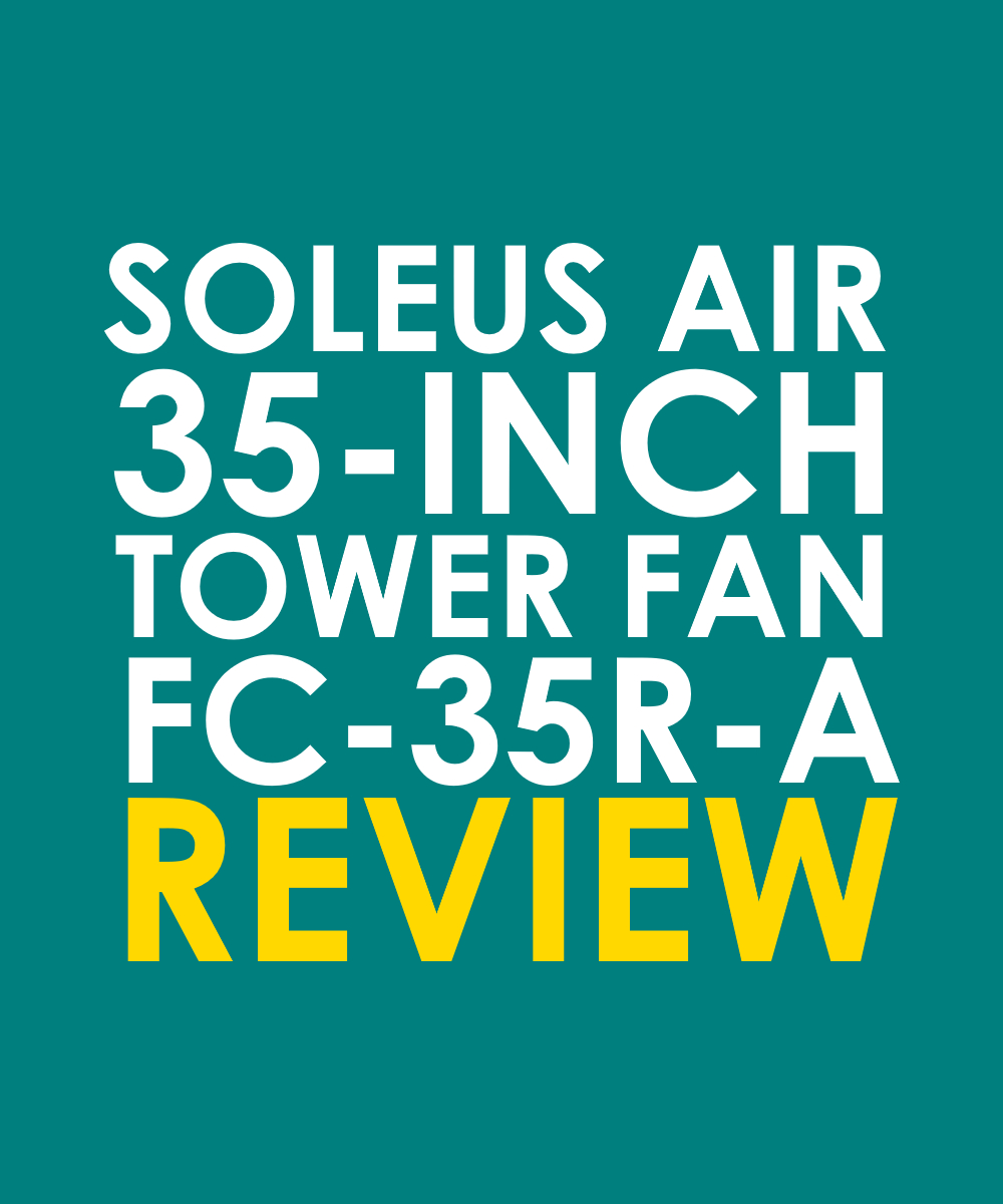 Soleus Air 35 Tower Fan Review Fc 35r A Give Me A Fan regarding sizing 1000 X 1200